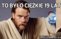 To było ciężkie 19 lat dla Obi Wana...