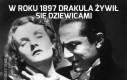 W roku 1897 Drakula żywił się dziewicami