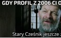 Gdy profil z 2006 ci odpisze