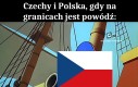 Polacy by tak brzydko nie odpowiedzieli naszą sąsiadom Czechom, prawda?