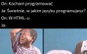 Nie da się programować w HTML człowieku!