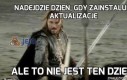 Nadejdzie dzień, gdy zainstaluję aktualizacje