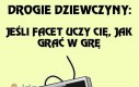 Po co faceci uczą dziewczyny grać