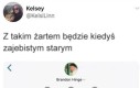 Może już ma jakieś dziecko na boku