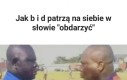 Gapisz mi się na bebech?