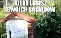 Czyli typowa sytuacja z sąsiadami
