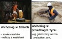 Archeologia w filmach vs w rzeczywistości