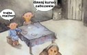 Nie no aż tak źle to nie ma