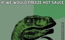 If we would freeze hot sauce
