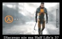 Dlaczego nie ma Half Life'a 3?
