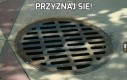 Przyznaj się!