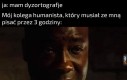 Dla humanisty to największa tortura