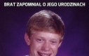 Brat zapomniał o jego urodzinach