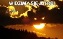 Widzimy się jutro!