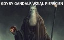 Gdyby Gandalf wziął Pierścień