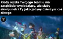 A potem będą mnie ubóstwiać jako pro gracza