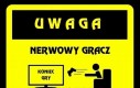 Uwaga! Nerwowy gracz!