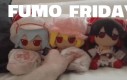 Fumo Friday