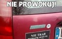 Nie prowokuj!