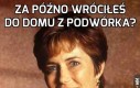 Za późno wróciłeś do domu z podwórka?