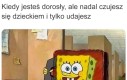 Spoko, inni dorośli też tak mają