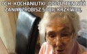 Z babcią nie ma co zaczynać...