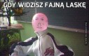 Gdy widzisz fajną laskę