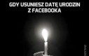 Gdy usuniesz datę urodzin z Facebooka