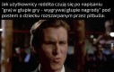 Niech ma czego chciał!
