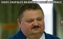 Kiedy zaufałeś młodemu i dałeś mu pracę