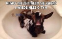 Nigdy nie chciałem się kąpać i wiedziałeś o tym