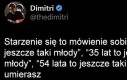 Starzenie się jest jak
