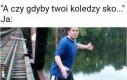 Tak mamo, skoczyłbym