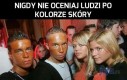 Nigdy nie oceniaj ludzi po kolorze skórzy