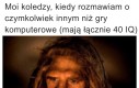 Żartuję, nie mam kolegów