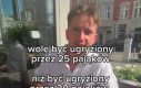 Wolę zarabiać ugryziony przez 25 pająków