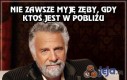 Nie zawsze myję zęby, gdy ktoś jest w pobliżu...