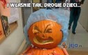 I właśnie tak, drogie dzieci...