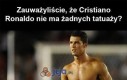 Ronaldo nie ma tatuaży!