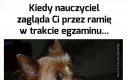 Kiedy nauczyciel zagląda mi przez ramię w trakcie egzaminu