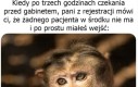 A jak zapukasz i wejdziesz to akurat trwa nagie badanie