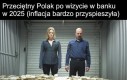 Skyler, nie jesteśmy w inflacji, ja jestem inflacją