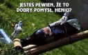 Jesteś pewien, że to dobry pomysł, Heniu?