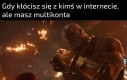 Niejeden się ze mną zgodzi w tym co mówię, nawet oni wszyscy to ja