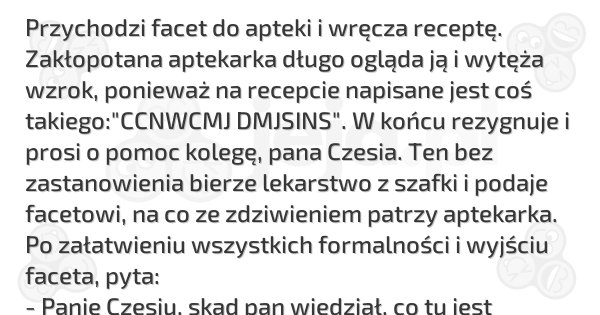 Dowcipy Jeja.pl - Przychodzi facet do apteki i...