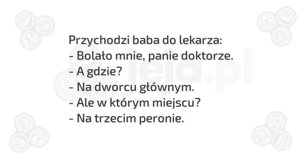 Dowcipy Jeja.pl - Przychodzi baba do lekarza: