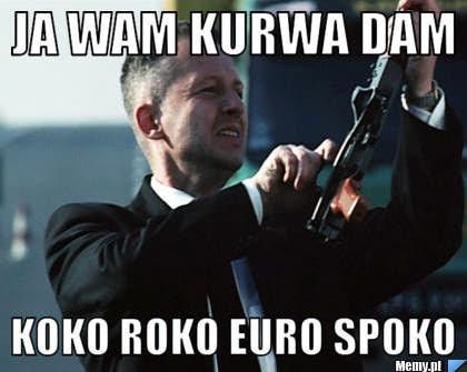 KOKO EURO SPOKO JEST DO DUPY