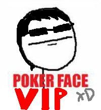 Poker Face V.I.P xD