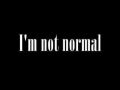 I'm not normal