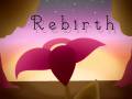 Rebirth <3